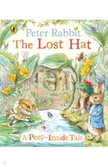 Peter Rabbit. The Lost Hat - A Peep-Inside Tale