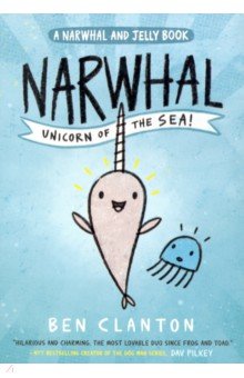 Narwhal. Unicorn of the Sea! (Narwhal and Jelly 1)
