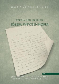 Studia nad językiem Józefa Weyssenhoffa, cz. 1. Język młodzieńczej korespondencji do Konstantego Marii Górskiego