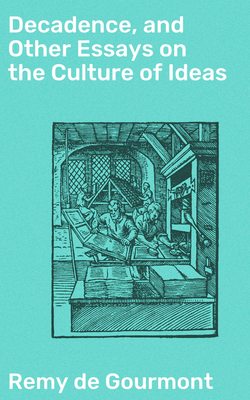 Decadence, and Other Essays on the Culture of Ideas