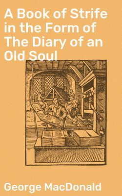 A Book of Strife in the Form of The Diary of an Old Soul