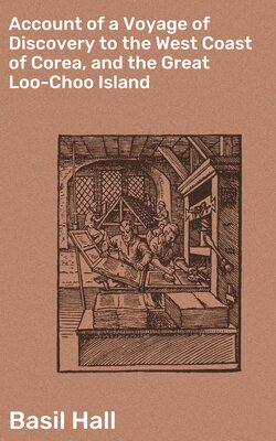 Account of a Voyage of Discovery to the West Coast of Corea, and the Great Loo-Choo Island