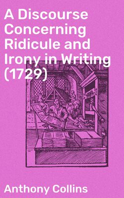 A Discourse Concerning Ridicule and Irony in Writing (1729)