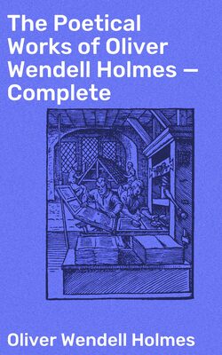 The Poetical Works of Oliver Wendell Holmes — Complete