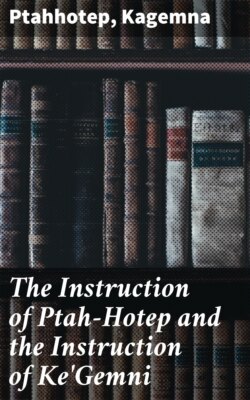 The Instruction of Ptah-Hotep and the Instruction of Ke'Gemni