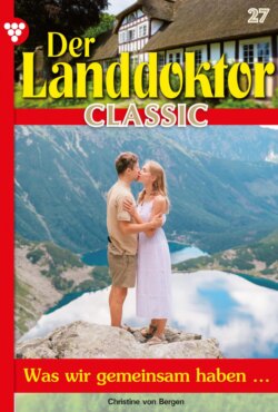 Der Landdoktor Classic 27 – Arztroman