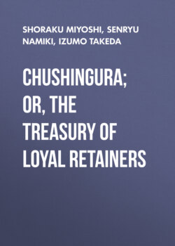 Chushingura; Or, The Treasury of Loyal Retainers