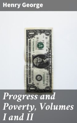 Progress and Poverty, Volumes I and II