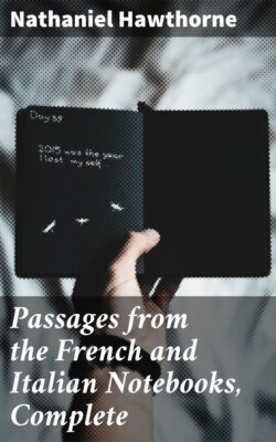 Passages from the French and Italian Notebooks, Complete