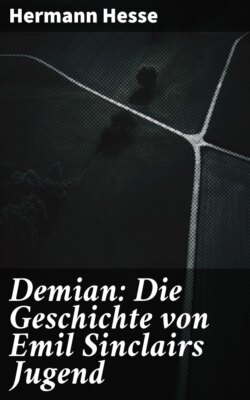 Demian: Die Geschichte von Emil Sinclairs Jugend