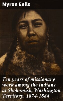 Ten years of missionary work among the Indians at Skokomish, Washington Territory, 1874-1884