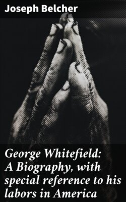 George Whitefield: A Biography, with special reference to his labors in America