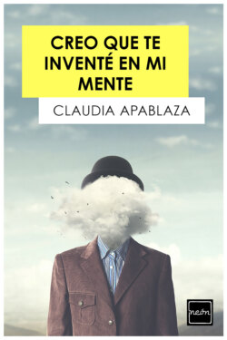 Creo que te inventé en mi mente