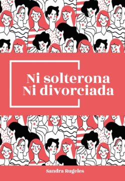 Ni solterona ni divorciada