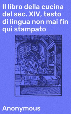 Il libro della cucina del sec. XIV, testo di lingua non mai fin qui stampato