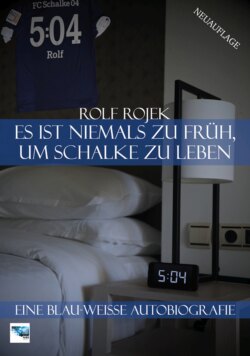 Eine Blau-Weisse Autobiografie "5:04" – Es ist niemals zu früh, um Schalke zu leben