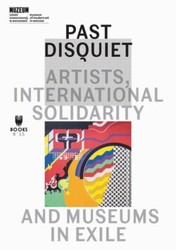 Past Disquiet: Artists, International Solidarity, And Museums-In-Exile