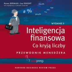 Inteligencja finansowa. Co kryją liczby. Przewodnik menedżera. Wydanie II