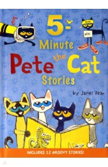 Pete the Cat. 5-Minute Pete the Cat Stories