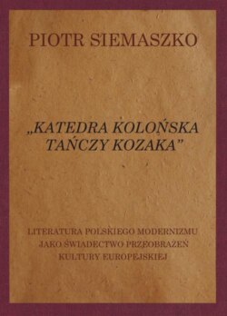 „Katedra kolońska tańczy kozaka”. Literatura polskiego modernizmu jako świadectwo przeobrażeń kultury europejskiej