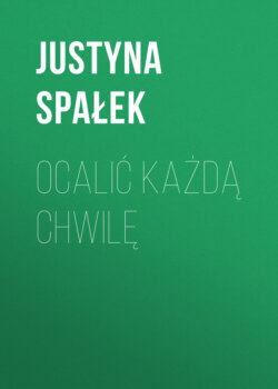 Ocalić każdą chwilę