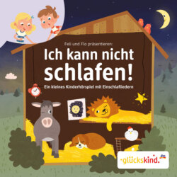 Ich kann nicht schlafen! - Ein kleines Kinderhörspiel mit Einschlafliedern