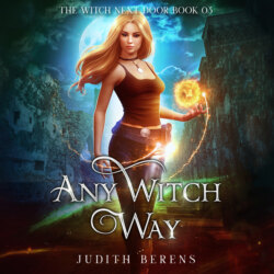 Any Witch Way - The Witch Next Door, Book 3 (Unabridged)