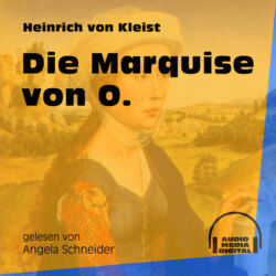 Die Marquise von O. (Ungekürzt)