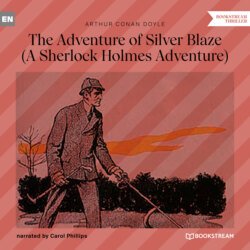 The Adventure of Silver Blaze - A Sherlock Holmes Adventure (Unabridged)