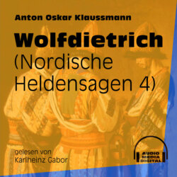 Wolfdietrich - Nordische Heldensagen, Teil 4 (Ungekürzt)