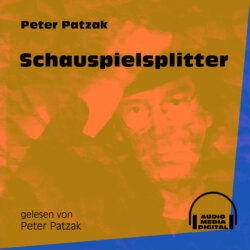 Schauspielsplitter (Ungekürzt)