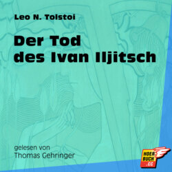 Der Tod des Ivan Iljitsch (Ungekürzt)