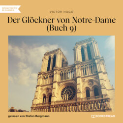 Der Glöckner von Notre-Dame, Buch 9 (Ungekürzt)