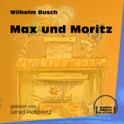 Max und Moritz (Ungekürzt)