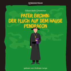 Pater Brown: Der Fluch auf dem Hause Pendragon (Ungekürzt)