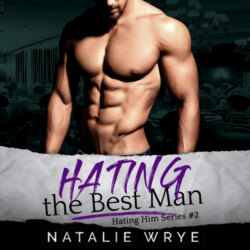 Hating the Best Man - Hating Him, Book 2 (Unabridged)