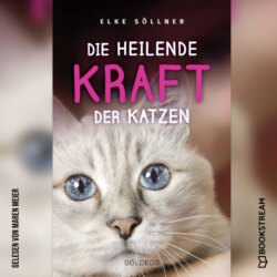 Die heilende Kraft der Katzen (Ungekürzt)