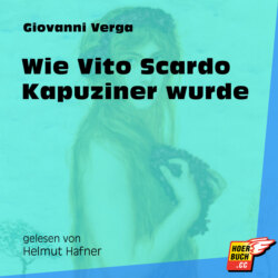 Wie Vito Scardo Kapuziner wurde (Ungekürzt)