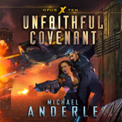 Unfaithful Covenant - Opus X, Book 10 (Unabridged)