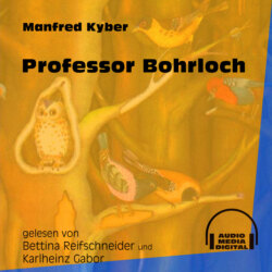 Professor Bohrloch (Ungekürzt)