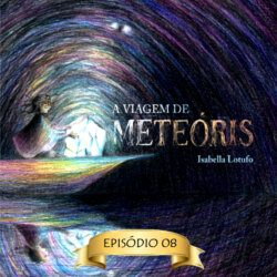 Três Versões de mim - A viagem de Meteóris, Episódio 8 (Abreviado)