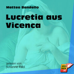 Lucretia aus Vicenca (Ungekürzt)