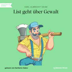 List geht über Gewalt (Ungekürzt)