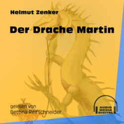 Der Drache Martin (Ungekürzt)