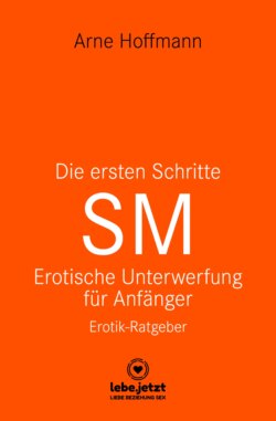 Die ersten Schritte SM – Unterwerfung für Anfänger | Erotischer Ratgeber