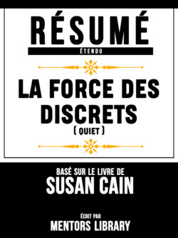 Resume Etendu: La Force Des Discrets (Quiet) - Base Sur Le Livre De Susan Cain