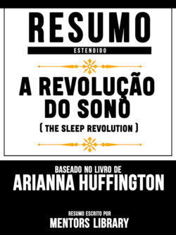 Resumo Estendido: A Revolução Do Sono (The Sleep Revolution) - Baseado No Livro De Arianna Huffington