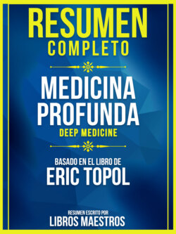 Resumen Completo: Medicina Profunda (Deep Medicine) - Basado En El Libro De Eric Topol