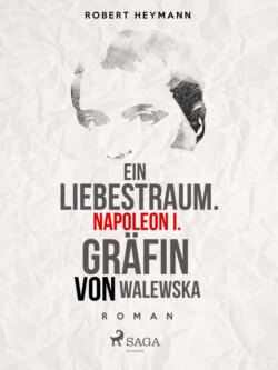 Ein Liebestraum. Napoleon I. Gräfin von Walewska