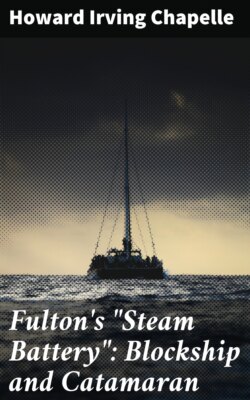 Fulton's "Steam Battery": Blockship and Catamaran